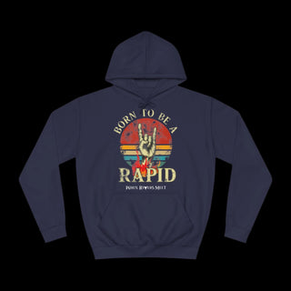 BORN TO BE A RAPID HOODIE