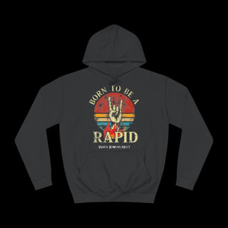 BORN TO BE A RAPID HOODIE