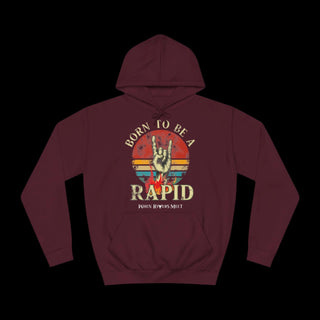 BORN TO BE A RAPID HOODIE